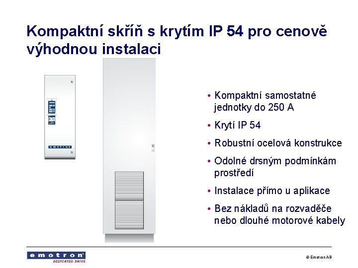 Kompaktní skříň s krytím IP 54 pro cenově výhodnou instalaci • Kompaktní samostatné jednotky