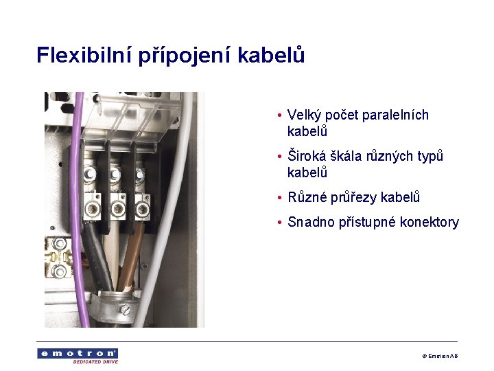 Flexibilní přípojení kabelů • Velký počet paralelních kabelů • Široká škála různých typů kabelů