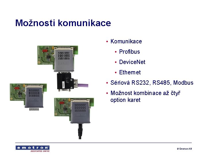 Možnosti komunikace • Komunikace • Profibus • Device. Net • Ethernet • Sériová RS