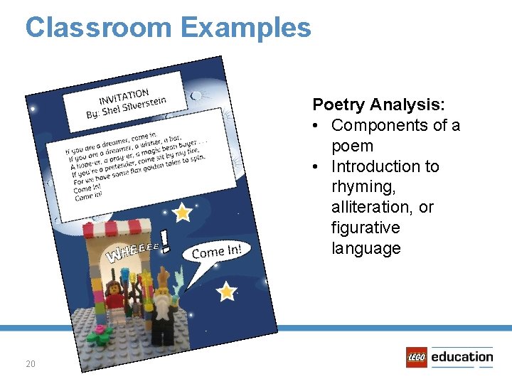 Classroom Examples Poetry Analysis: • Components of a poem • Introduction to rhyming, alliteration,