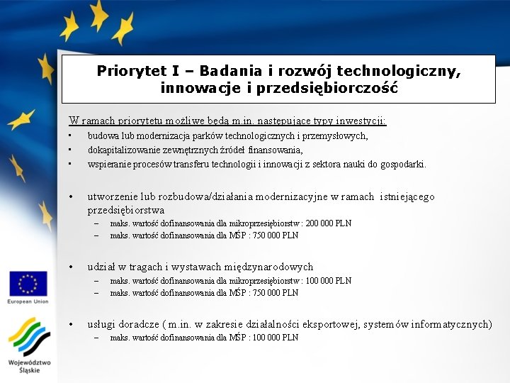 Priorytet I – Badania i rozwój technologiczny, innowacje i przedsiębiorczość W ramach priorytetu możliwe