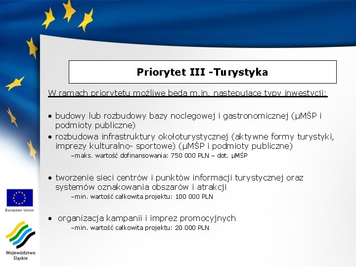 Priorytet III -Turystyka W ramach priorytetu możliwe będą m. in. następujące typy inwestycji: •