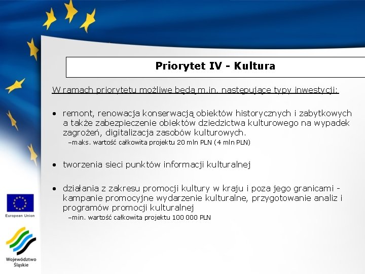 Priorytet IV - Kultura W ramach priorytetu możliwe będą m. in. następujące typy inwestycji: