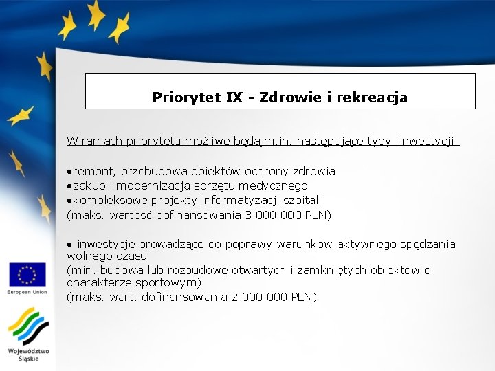 Priorytet IX - Zdrowie i rekreacja W ramach priorytetu możliwe będą m. in. następujące