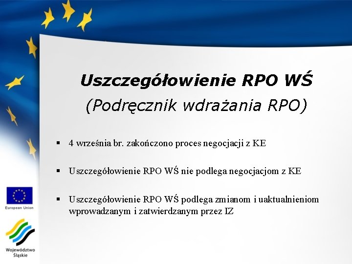 Uszczegółowienie RPO WŚ (Podręcznik wdrażania RPO) § 4 września br. zakończono proces negocjacji z