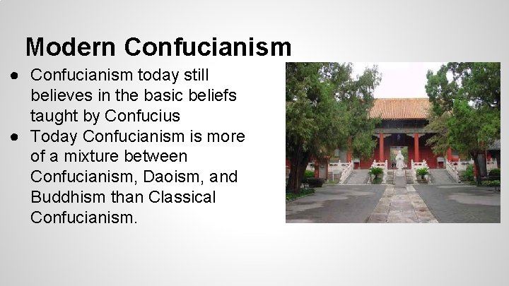 Modern Confucianism ● Confucianism today still believes in the basic beliefs taught by Confucius