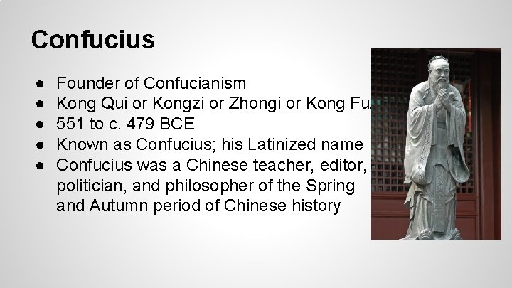 Confucius ● ● ● Founder of Confucianism Kong Qui or Kongzi or Zhongi or