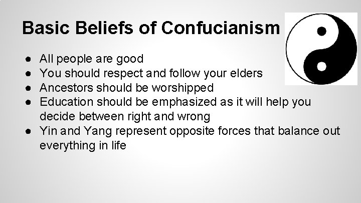 Basic Beliefs of Confucianism ● ● All people are good You should respect and