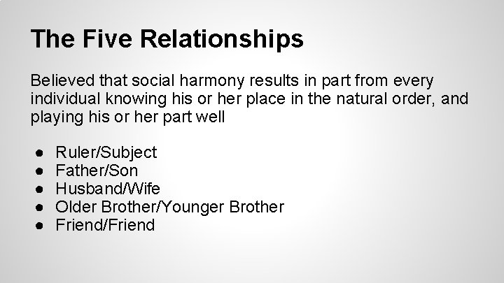 The Five Relationships Believed that social harmony results in part from every individual knowing