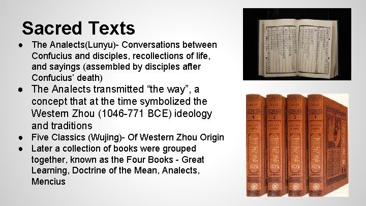 Sacred Texts ● The Analects(Lunyu)- Conversations between Confucius and disciples, recollections of life, and