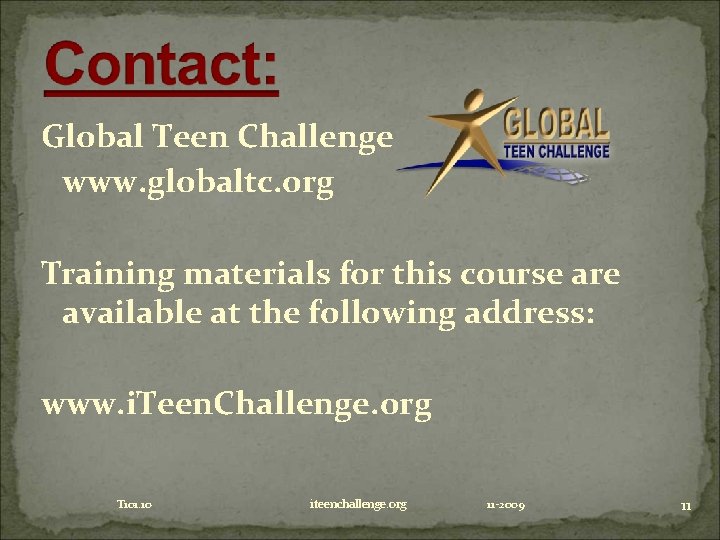 Global Teen Challenge www. globaltc. org Training materials for this course are available at