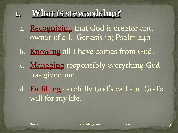 1. What is stewardship? a. Recognizing that God is creator and owner of all.