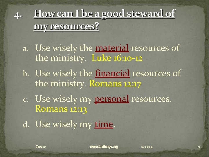 a. Use wisely the material resources of the ministry. Luke 16: 10 -12 b.