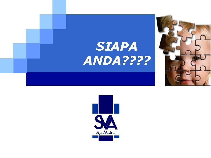 SIAPA ANDA? ? 