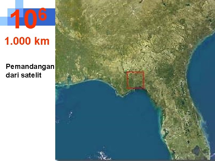 6 10 1. 000 km Pemandangan dari satelit 