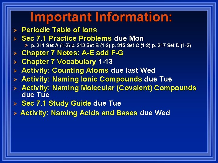 Important Information: Ø Ø Periodic Table of Ions Sec 7. 1 Practice Problems due