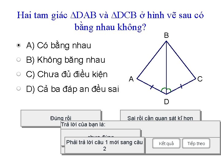 Hai tam giác ∆DAB và ∆DCB ở hình vẽ sau có bằng nhau không?