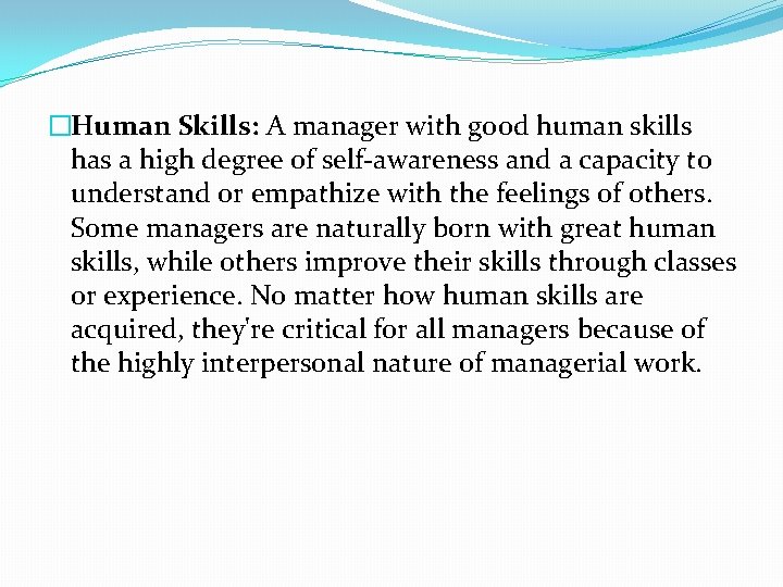 �Human Skills: A manager with good human skills has a high degree of self-awareness