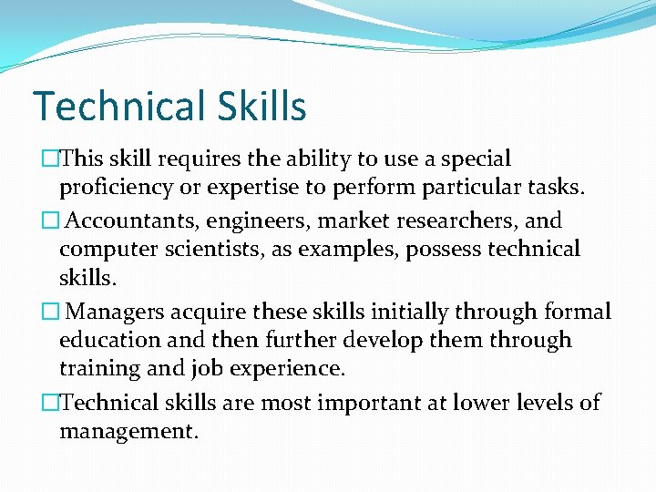 Technical Skills �This skill requires the ability to use a special proficiency or expertise
