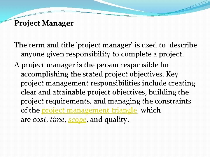 Project Manager The term and title 'project manager' is used to describe anyone given