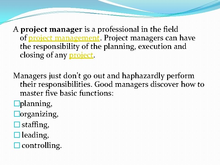 A project manager is a professional in the field of project management. Project managers