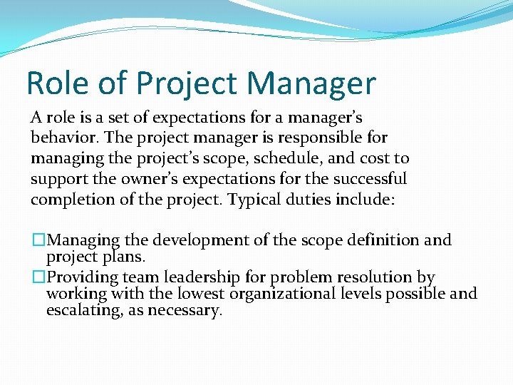 Role of Project Manager A role is a set of expectations for a manager’s