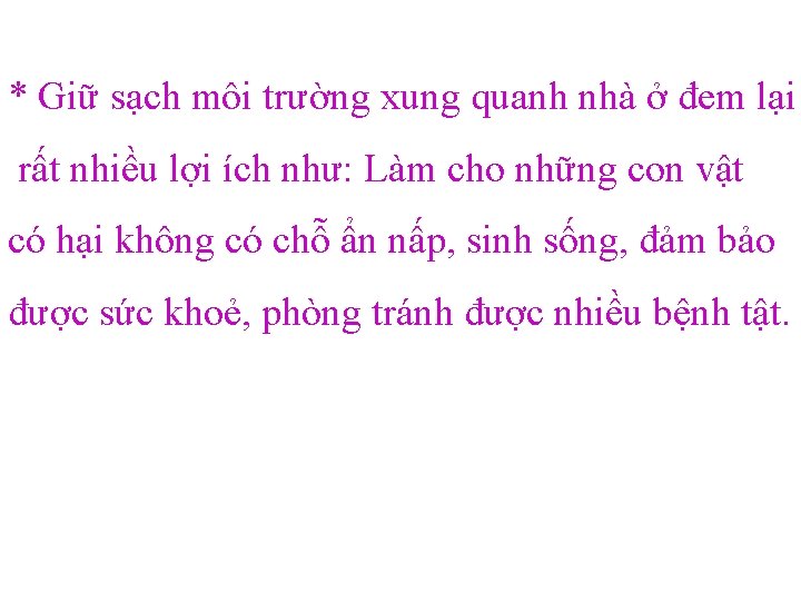 * Giữ sạch môi trường xung quanh nhà ở đem lại rất nhiều lợi