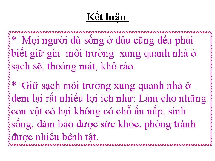 Kết luận * Mọi người dù sống ở đâu cũng đều phải biết giữ