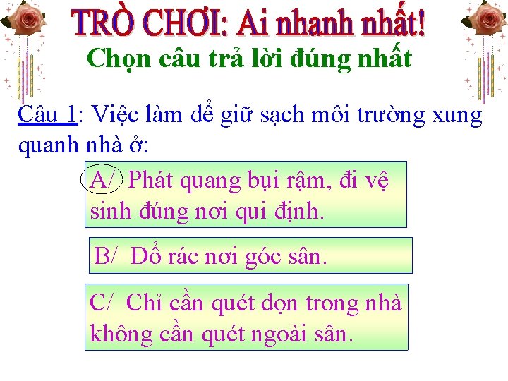 Chọn câu trả lời đúng nhất Câu 1: Việc làm để giữ sạch môi