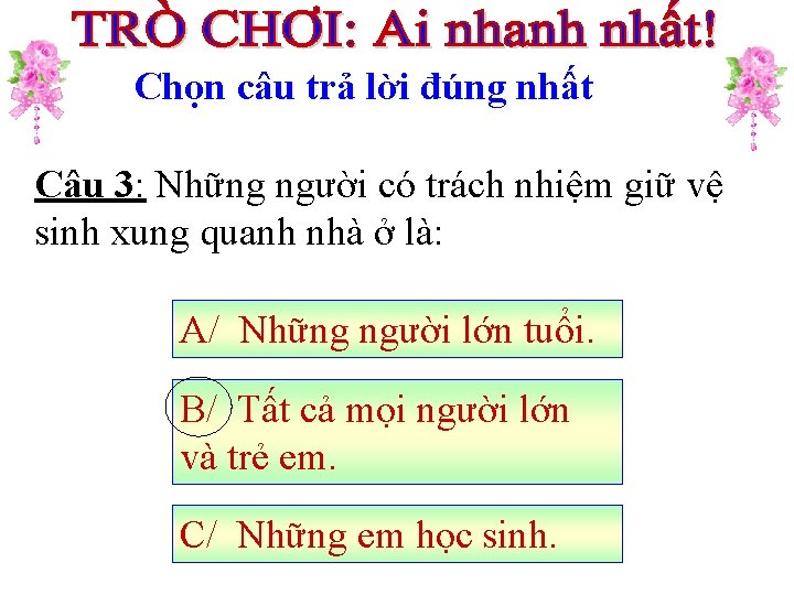 Chọn câu trả lời đúng nhất Câu 3: Những người có trách nhiệm giữ