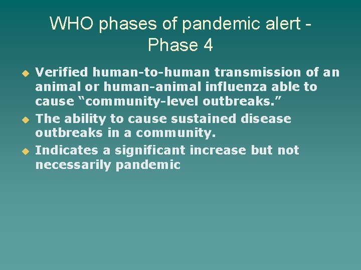 WHO phases of pandemic alert Phase 4 u u u Verified human-to-human transmission of