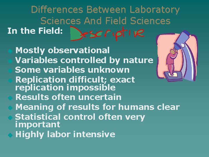 Differences Between Laboratory Sciences And Field Sciences In the Field: Mostly observational u Variables