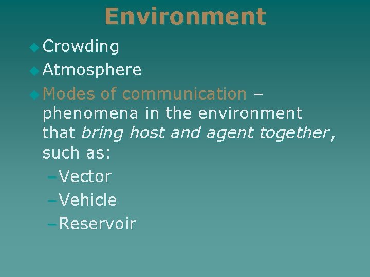 Environment u Crowding u Atmosphere u Modes of communication – phenomena in the environment