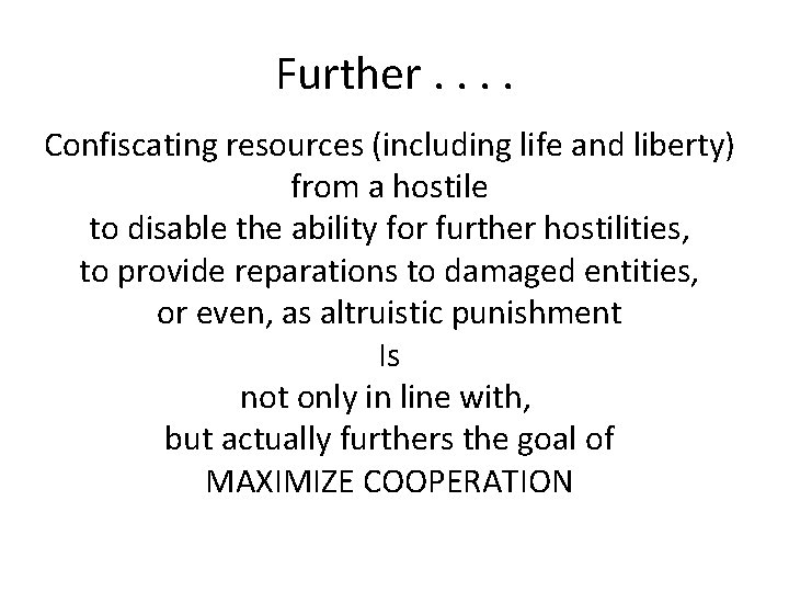 Further. . Confiscating resources (including life and liberty) from a hostile to disable the