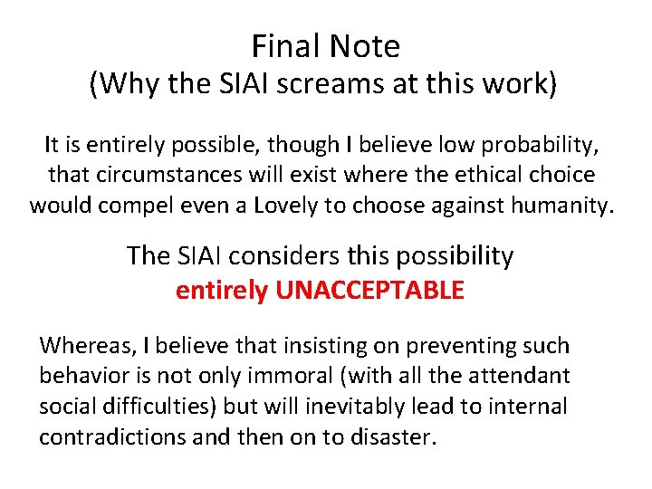 Final Note (Why the SIAI screams at this work) It is entirely possible, though