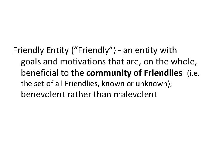 Redefining Friendly Entity (“Friendly”) - an entity with goals and motivations that are, on