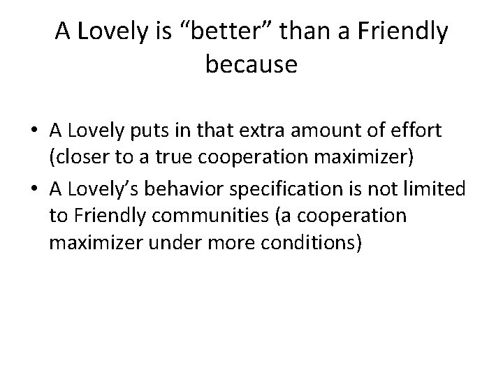 A Lovely is “better” than a Friendly because • A Lovely puts in that