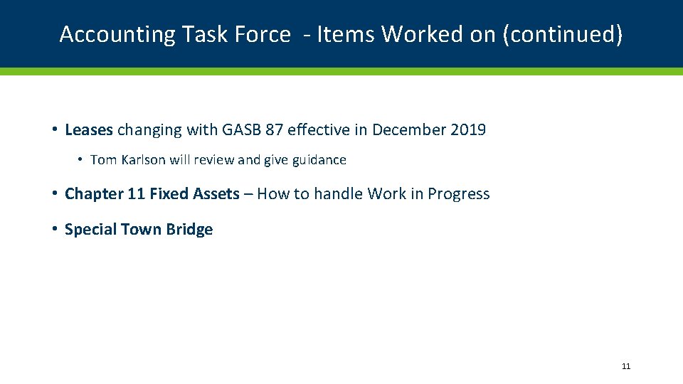 Accounting Task Force - Items Worked on (continued) • Leases changing with GASB 87