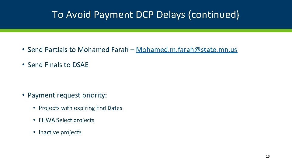 To Avoid Payment DCP Delays (continued) • Send Partials to Mohamed Farah – Mohamed.