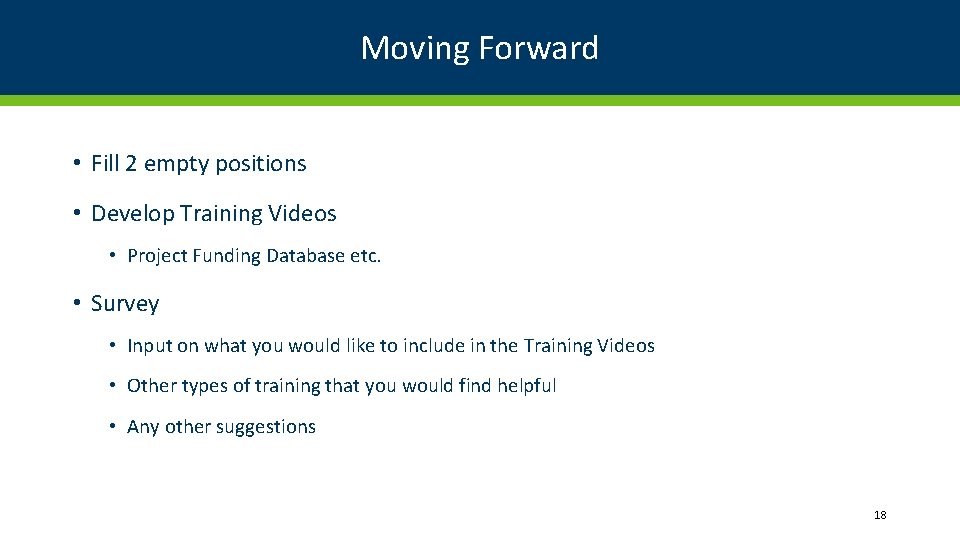 Moving Forward • Fill 2 empty positions • Develop Training Videos • Project Funding