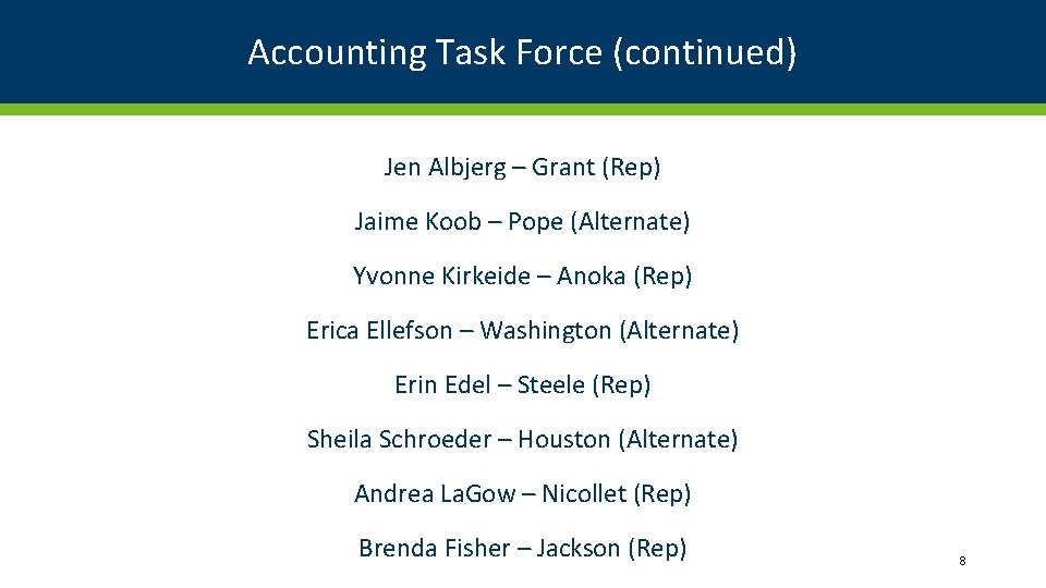 Accounting Task Force (continued) Jen Albjerg – Grant (Rep) Jaime Koob – Pope (Alternate)