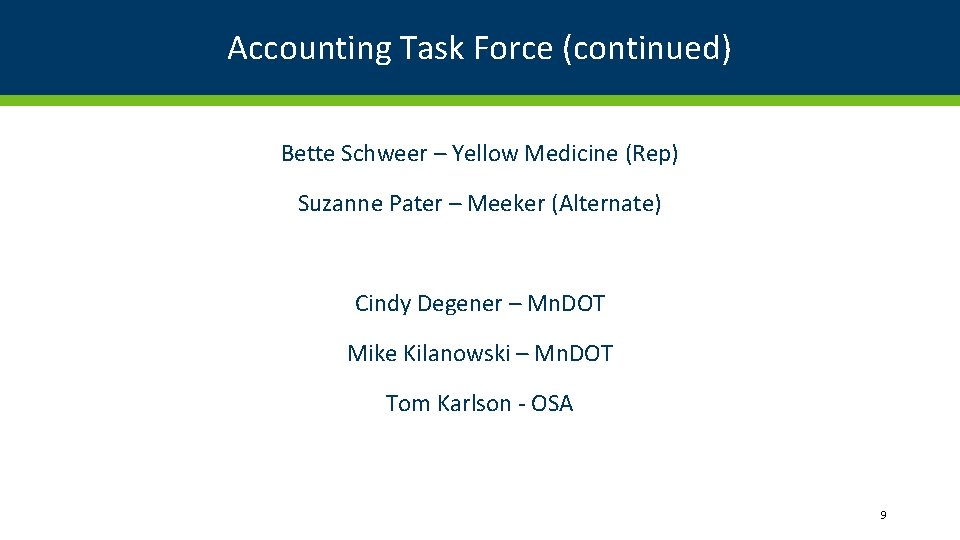 Accounting Task Force (continued) Bette Schweer – Yellow Medicine (Rep) Suzanne Pater – Meeker