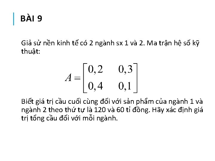 BÀI 9 Giả sử nền kinh tế có 2 ngành sx 1 và 2.