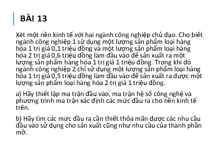 BÀI 13 Xét một nền kinh tế với hai ngành công nghiệp chủ đạo.