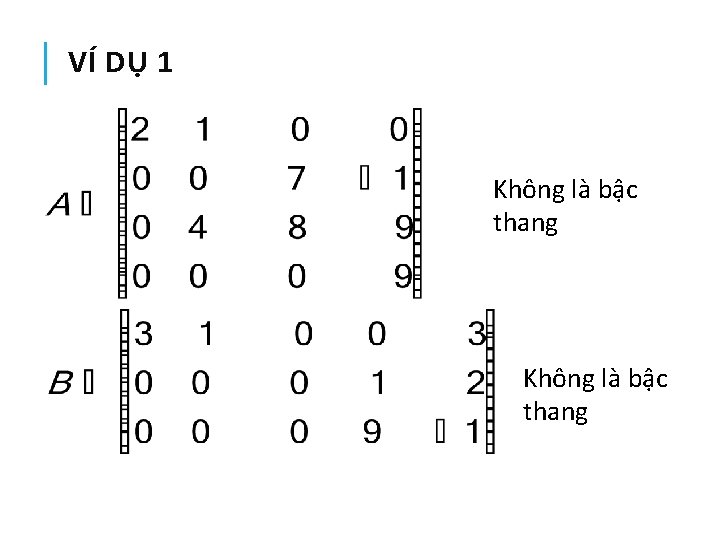 VÍ DỤ 1 Không là bậc thang 