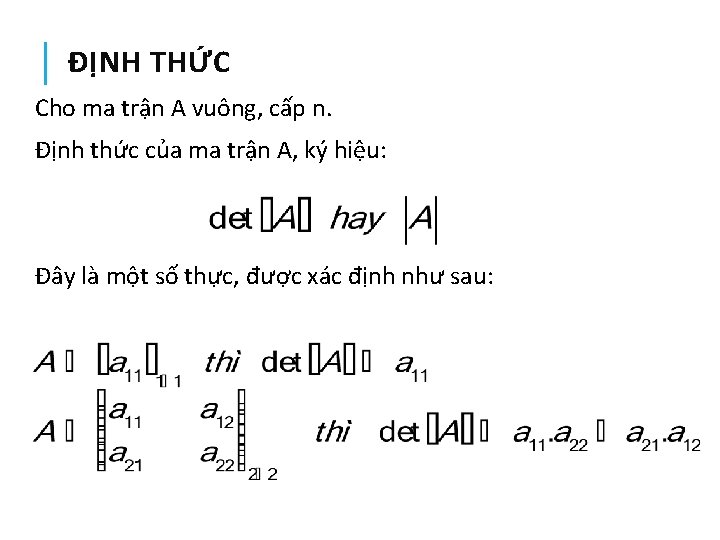 ĐỊNH THỨC Cho ma trận A vuông, cấp n. Định thức của ma trận