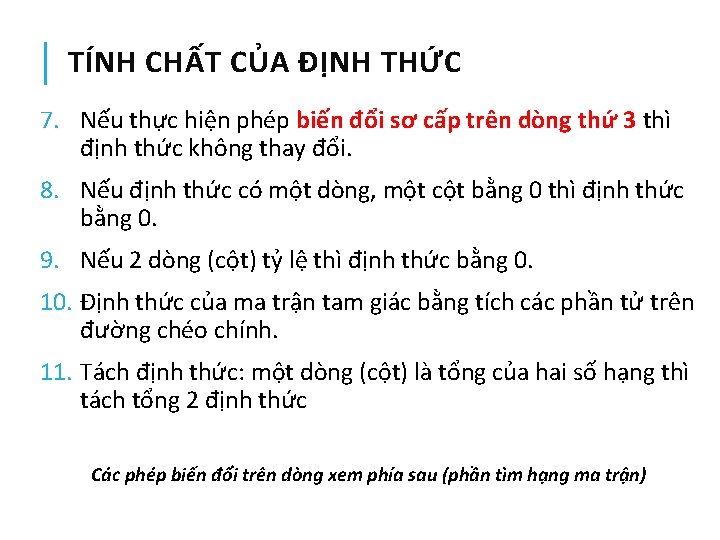 TÍNH CHẤT CỦA ĐỊNH THỨC 7. Nếu thực hiện phép biến đổi sơ cấp