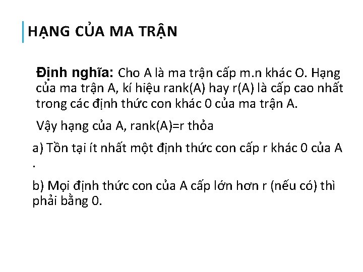 HẠNG CỦA MA TRẬN Định nghĩa: Cho A là ma trận cấp m. n