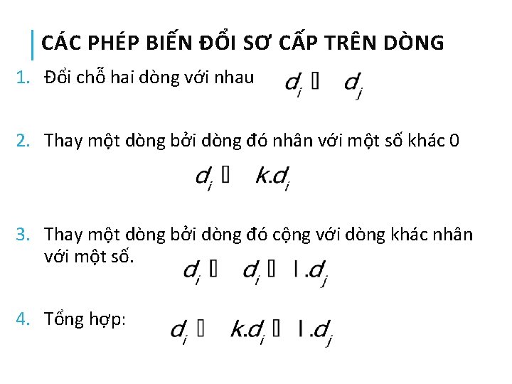 CÁC PHÉP BIẾN ĐỔI SƠ CẤP TRÊN DÒNG 1. Đổi chỗ hai dòng với CÁC PHÉP BIẾN ĐỔI SƠ CẤP TRÊN DÒNG 1. Đổi chỗ hai dòng với