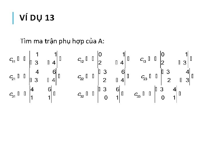 VÍ DỤ 13 Tìm ma trận phụ hợp của A: 